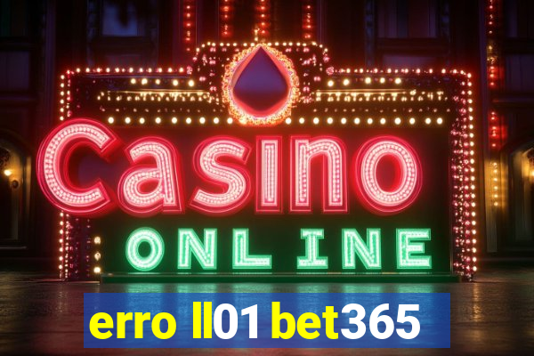 erro ll01 bet365